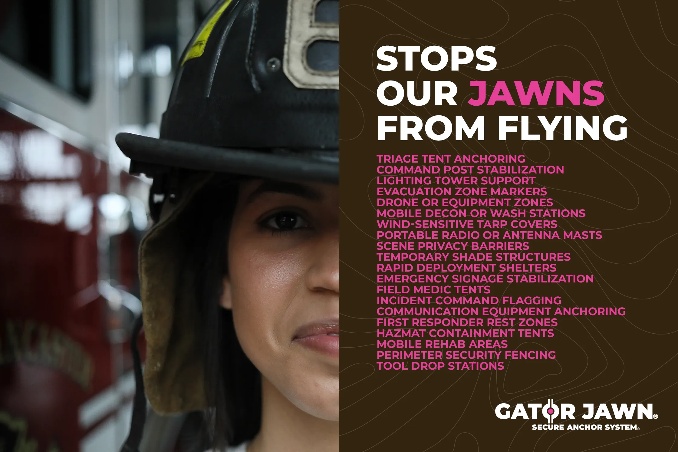 Close-up of a firefighter wearing a helmet next to text listing uses of Gator Jawn secure anchor system for stabilization and safety.
