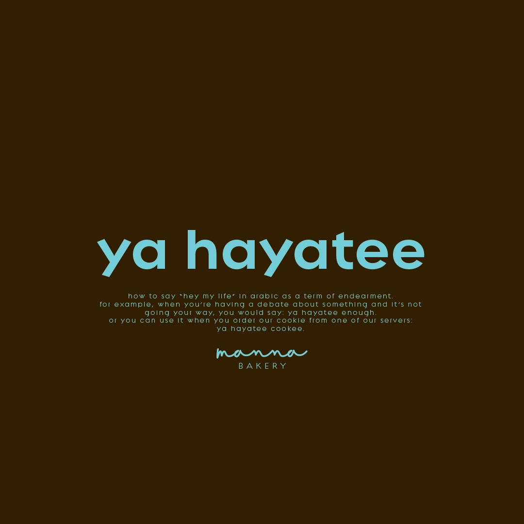 Text explaining 'ya hayatee' means 'hey my life' in Arabic as an endearment, with examples of its use, and the Manna Bakery logo below on a dark brown background.